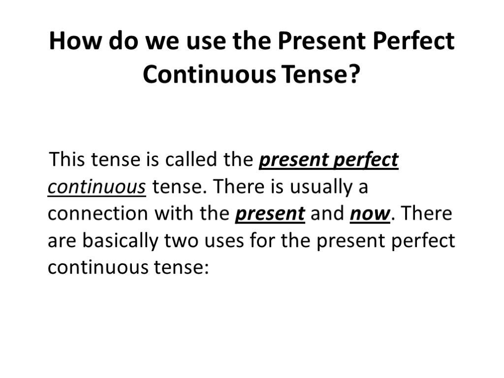 How do we use the Present Perfect Continuous Tense? This tense is called the